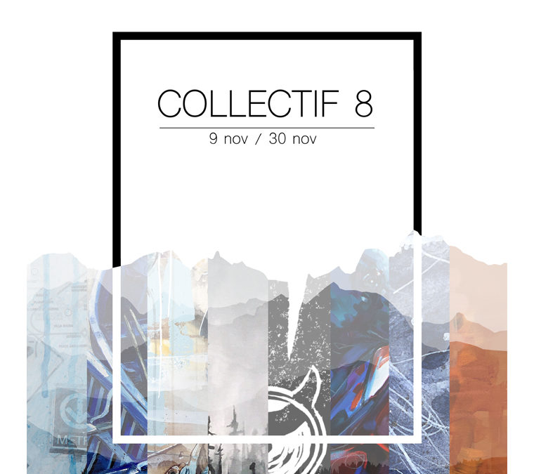 NOUVELLE EXPOSITION COLLECTIVE : COLLECTIF 8